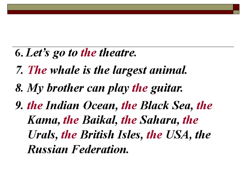 6. Let’s go to the theatre. 7. The whale is the largest animal. 8.